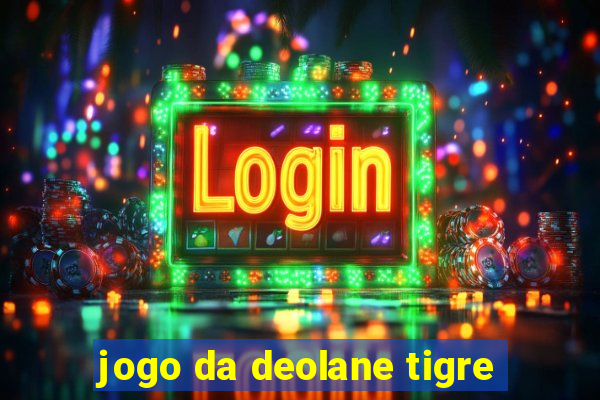 jogo da deolane tigre